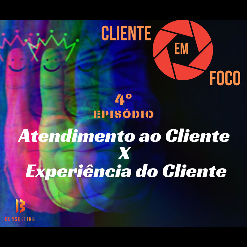 img Episódio 4: Atendimento ao Cliente x Experiência do Cliente