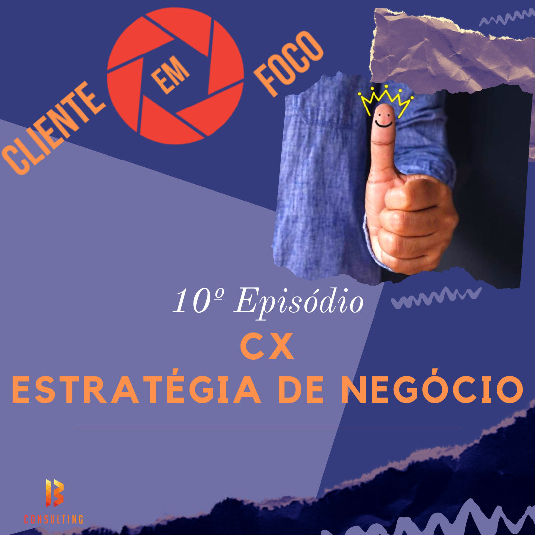 img Episódio 10: CX - Estratégia de Negócios